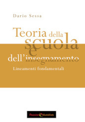 Teoria della scuola e dell insegnamento. Lineamenti fondamentali