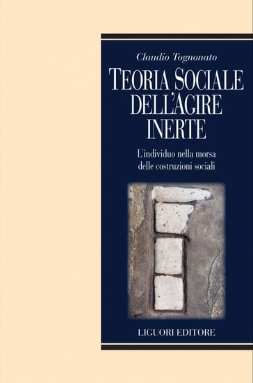 Teoria sociale dell'agire inerte - Claudio Tognonato