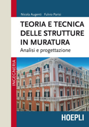 Teoria e tecnica delle strutture in muratura. Analisi e progettazione - Nicola Augenti - Fulvio Parisi