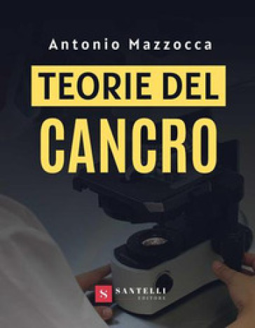 Teorie del cancro - Antonio Mazzocca