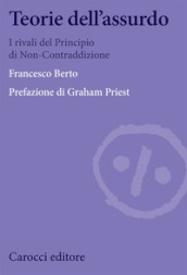 Teorie dell assurdo. I rivali del principio di non-contraddizione