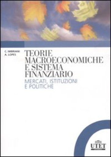 Teorie macroeconomiche e analisi del sistema finanziario - Cesare Imbriani - Antonio Lopes