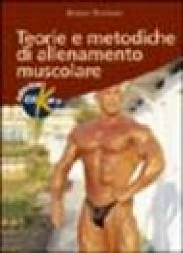 Teorie e metodiche di allenamento muscolare - Bruno Bordoni