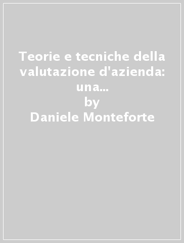 Teorie e tecniche della valutazione d'azienda: una ricostruzione in chiave evolutiva - Daniele Monteforte