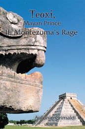Teoxi, Mayan Prince: Ii. Montezuma S Rage