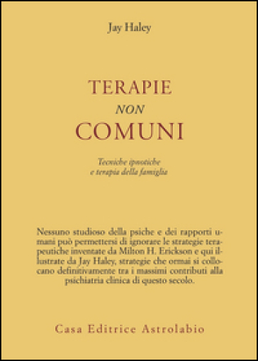 Terapie non comuni. Tecniche ipnotiche e terapia della famiglia - Jay Haley