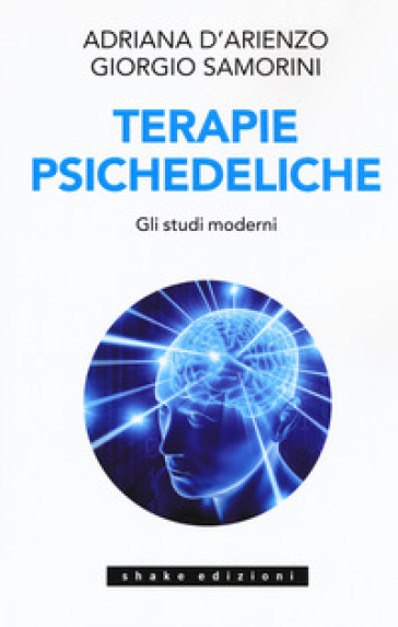 Terapie psichedeliche. 2: Gli studi moderni - Adriana D