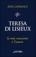 Teresa di Lisieux. La mia vocazione è l amore