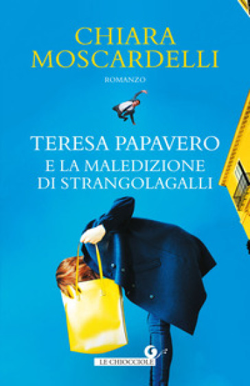 Teresa Papavero e la maledizione di Strangolagalli - Chiara Moscardelli