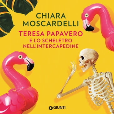 Teresa Papavero e lo scheletro nell'intercapedine - Chiara Moscardelli