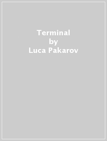 Terminal - Luca Pakarov