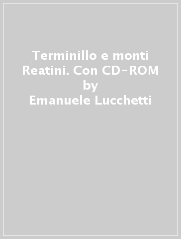Terminillo e monti Reatini. Con CD-ROM - Emanuele Lucchetti - Federica Fais