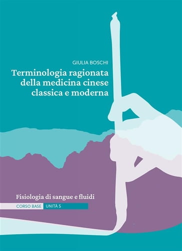 Terminologia ragionata della medicina cinese classica e moderna   Unità 5 - Giulia Boschi - Paola Campinoti