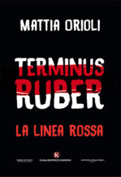 Terminus Ruber. La linea rossa