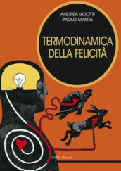 Termodinamica della felicità. Ediz. integrale