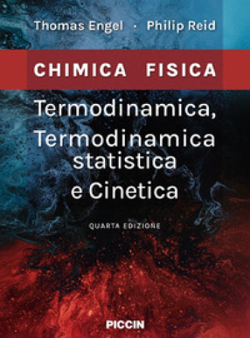 Termodinamica, termodinamica statistica e cinetica. Chimica fisica - Thomas Engel - Philip Reid