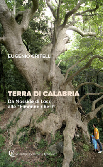 Terra di Calabria. Da Nosside di Locri alle "Fimmine ribelli" - Eugenio Critelli