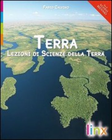 Terra. Lezioni di scienze della terra. Volume unico. Per le Scuole superiori. Con espansione online - Fabio Calvino