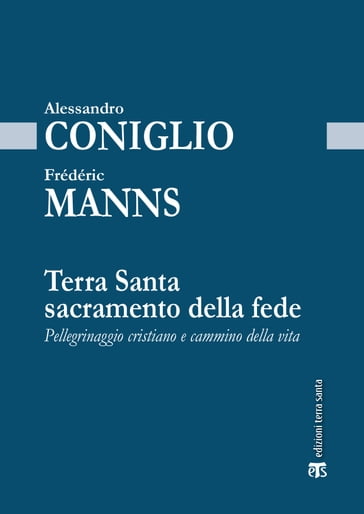 Terra Santa sacramento della fede - Alessandro Coniglio - Frédéric Manns