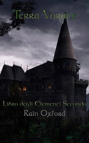 Terra Vorace - Libro degli elementi secondo - Rain Oxford