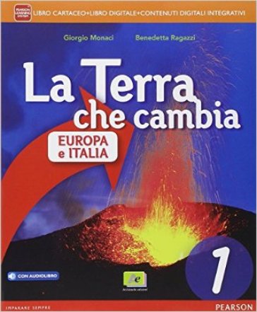 Terra che cambia. Atlante-Regioni. Per la Scuola media. Con e-book. Con espansione online. 1. - Giorgio Monaci - Benedetta Ragazzi