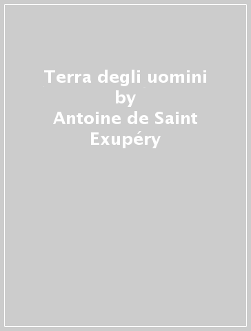 Terra degli uomini - Antoine de Saint-Exupéry