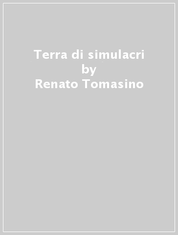 Terra di simulacri - Renato Tomasino