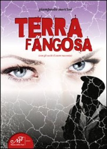 Terra fangosa. Con gli occhi il cuore racconta - Giampaolo Merciai