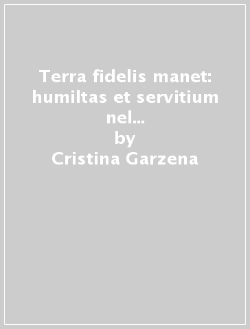 Terra fidelis manet: humiltas et servitium nel «Cantico di frate sole» - Cristina Garzena