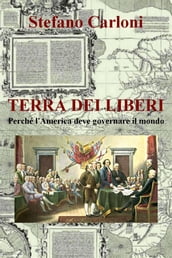 Terra dei liberi. Perché l America deve governare il mondo