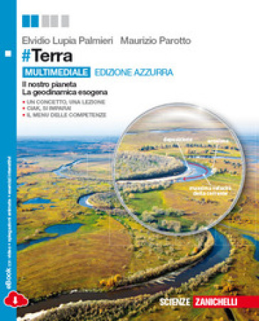 #Terra. Il nostro pianeta, la geodinamica esogena. Ediz. azzurra. Per le Scuole superiori. Con e-book. Con espansione online - Elvidio Lupia Palmieri - Maurizio Parotto