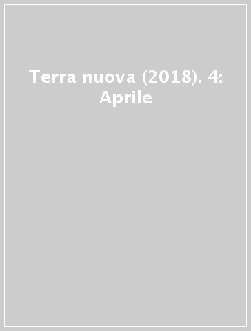 Terra nuova (2018). 4: Aprile