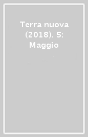 Terra nuova (2018). 5: Maggio