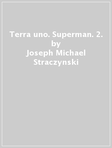 Terra uno. Superman. 2. - Joseph Michael Straczynski - Shane Davis