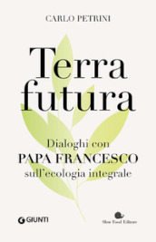 Terrafutura. Dialoghi con papa Francesco sull