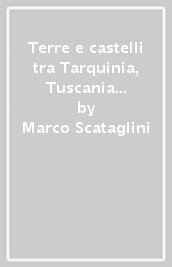 Terre e castelli tra Tarquinia, Tuscania e Viterbo