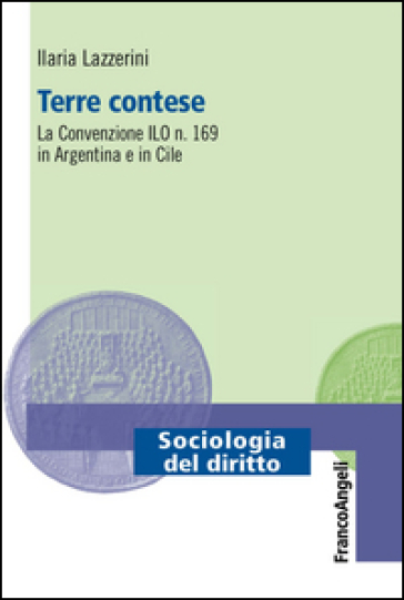 Terre contese. La convenzione ILO n. 169 in Argentina e in Cile - Ilaria Lazzerini