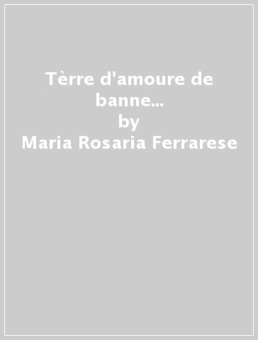 Tèrre d'amoure de banne... - Maria Rosaria Ferrarese