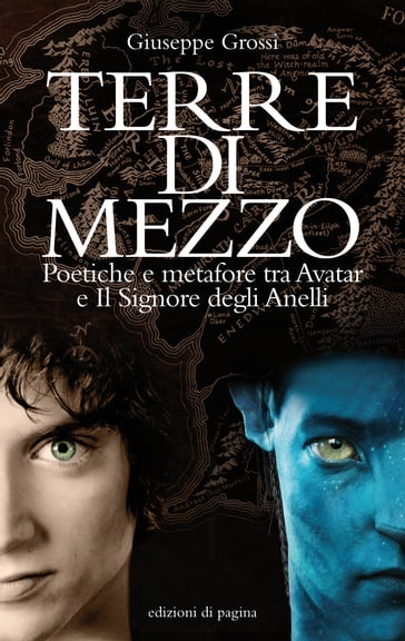 Terre di mezzo. Poetiche e metafore tra Avatar e il Signore degli Anelli - Giuseppe Grossi