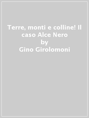 Terre, monti e colline! Il caso Alce Nero - Gino Girolomoni