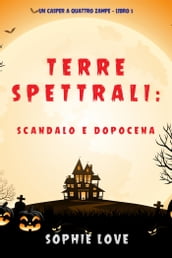 Terre spettrali: Scandalo e dopocena (Un Casper a quattro zampe Libro 5)