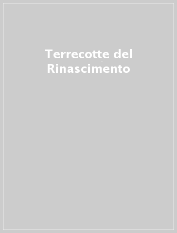 Terrecotte del Rinascimento