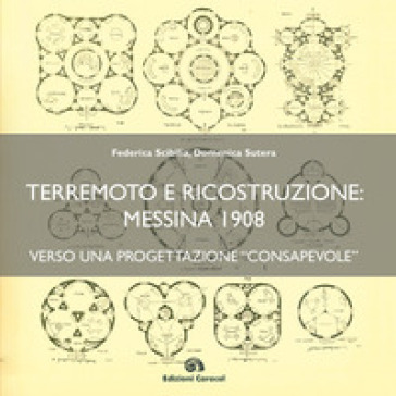 Terremoto e ricostruzione: Messina 1908, verso una progettazione «consapevole» - Federica Scibilia - Domenica Sutera