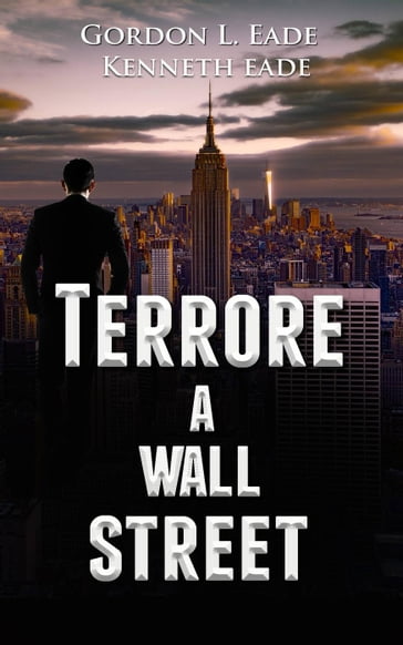 Terrore a Wall Street - Kenneth Eade