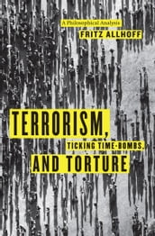 Terrorism, Ticking Time-Bombs, and Torture