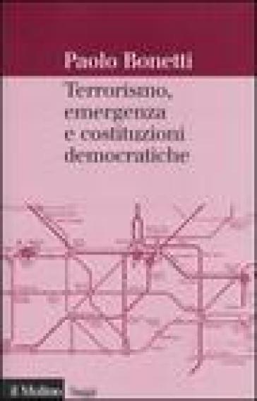 Terrorismo, emergenza e costituzioni democratiche - Paolo Bonetti