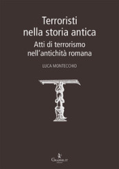 Terroristi nella storia antica. Atti di terrorismo nell antichità romana