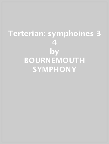 Terterian: symphoines 3 & 4 - BOURNEMOUTH SYMPHONY