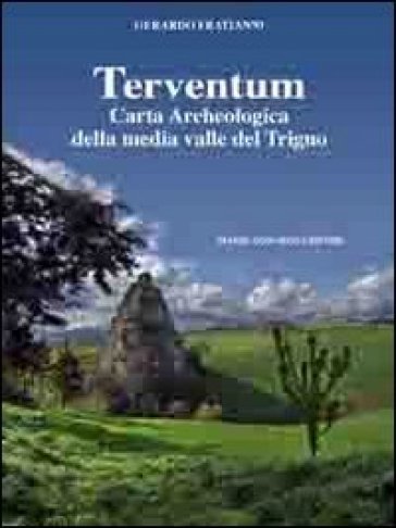 Terventum. Carta archeologica della media valle del Trigno - Gerardo Fratianni