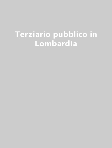 Terziario pubblico in Lombardia